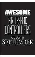 Awesome Air Traffic Controllers Are Born In September: Airplane Monitoring Personnel Birthday Gift Notebook