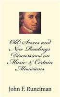 Old Scores and New Readings Discussions on Music & Certain Musicians