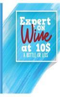 Expert on Wine at $10 a Bottle or Less