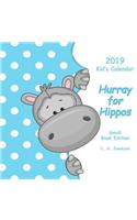 2019 Kid's Calendar: Hurray for Hippos Small Book Edition