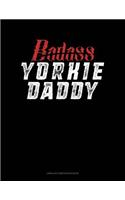 Badass Yorkie Daddy: Unruled Composition Book(1429 Unruled Composition Book)