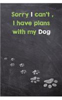 Sorry I can't, I have plans with My Dog: Dog Wisdom Journal and Sketchbook - Inspirational Dog Quotes(2 Lime Green 6x9 Notebook)