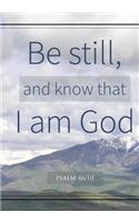 Be still, and know that I am God psalm 46: 10: Christian Ruled Lined Notebook Journal- Composition Book- Notebook Diary to Write In- Book Planner- Idea Log For Women, Men, Kids, Professionals