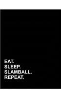 Eat Sleep Slamball Repeat