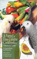 Parrot's Fine Cuisine Cookbook and Nutritional Guide