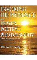 Invoking His Presence With Prayer, Poetry, and Photography