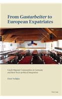 From «Gastarbeiter» to European Expatriates: Greek Migrant Communities in Germany and their Socio-political Integration