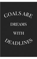 Goals Are Dreams with Deadlines: A 6x9 Inch Matte Softcover Journal Notebook with 120 Blank Lined Pages and a Uplifting Motivational Cover Slogan