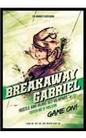 Breakaway Gabriel, Hustle and Heart Set Us Apart