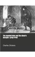 The Haunted Man and the Ghost's Bargain: Large Print