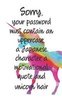 Sorry, Your Password Must Contain an Uppercase, a Japanese Character, a Motivational Quote and Unicorn Hair: Password Book Password Log Keeper, Organizer, Vault, Journal Funny Joke