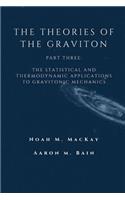 The Theories of the Graviton, Part Three: The Statistical and Thermodynamic Applications to Gravitonic Mechanics