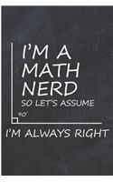 I'm a Math Nerd So Let's Assume I'm Always Right: Math Teacher Geometry Blank Lined Journal