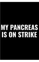 My Pancreas Is on Strike: A 6 X 9 Inch Matte Softcover Paperback Notebook Journal with 120 Blank Lined Pages