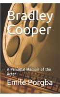 Bradley Cooper: A Personal Memoir of the Actor
