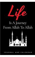 Life Is a Journey from Allah to Allah: Blank Lined Journal with Calendar for Muslims
