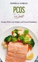 PCOS Diet Cookbook: The Complete Guide to Prevent Diabetes, Recognize Insulin Resistance, and Lose Weight