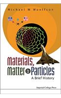 Materials, Matter and Particles: A Brief History