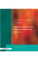 Art of Teaching Peacefully: Improving Behavior and Reducing Conflict in the Classroom