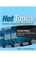 Hot Topics CBAP and CCBA Exam Flashcards for Business Analysis Certification