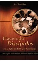 Haciendo Discipulos En La Iglesia del Siglo Veintiuno