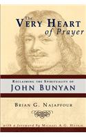 The Very Heart of Prayer: Reclaiming John Bunyan's Spirituality