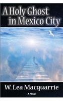 A Holy Ghost in Mexico City