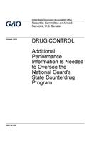 Drug control, additional performance information is needed to oversee the National Guard's state counterdrug program: report to Committee on Armed Services, U.S. Senate.