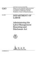 Department of Labor: Administering the LaborManagement Reporting and Disclosure ACT