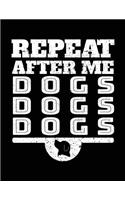 Repeat After Me Dogs Dogs Dogs: Dog Journals For Kids V2