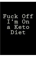 Fuck Off I'm On a Keto Diet: Blank Lined Journal