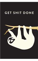 Get Shit Done: Daily Monthly & Weekly Academic Student Planner - 2018-2019: Sloth, August 2018 - July 2019, 6" x 9"(Academic Student Planner with Monthly, Daily, Weekly View fo)