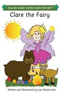 Clare the Fairy: Sounds make Words make Stories, Entry Level, Series 3, Book 4(Sounds Make Words Make Stories)