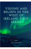 Visions and Beliefs in the West of Ireland, First Series