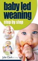 BABY LED WEANING STEP BY STEP 2ND ED