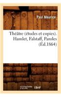 Théâtre (Études Et Copies). Hamlet, Falstaff, Paroles (Éd.1864)