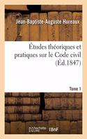 Études Théoriques Et Pratiques Sur Le Code Civil. Tome 1