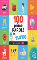 prime 100 parole in turco: Libro illustrato bilingue per bambini: italiano / turco con pronuncia