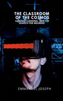 The Classroom of the Cosmos, Gaming, Learning, and the Search for Meaning