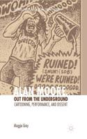 Alan Moore, Out from the Underground
