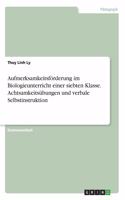 Aufmerksamkeitsförderung im Biologieunterricht einer siebten Klasse. Achtsamkeitsübungen und verbale Selbstinstruktion