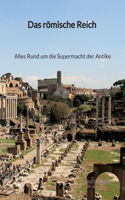 römische Reich - Alles Rund um die Supermacht der Antike