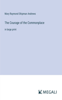 Courage of the Commonplace