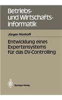 Entwicklung eines Expertensystems für das DV-Controlling: (35 Betriebs- und Wirtschaftsinformatik)