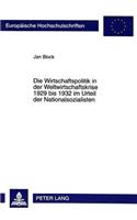 Die Wirtschaftspolitik in der Weltwirtschaftskrise 1929 bis 1932 im Urteil der Nationalsozialisten