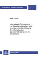 Internationale Sitzverlegung Von Kapitalgesellschaften Unter Besonderer Beruecksichtigung Des Internationalen Gesellschaftsrechts Und Des Steuerrechts