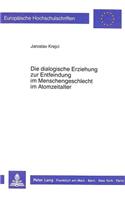 Dialogische Erziehung Zur Entfeindung Im Menschengeschlecht Im Atomzeitalter
