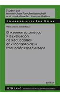 El Resumen Automático Y La Evaluación de Traducciones En El Contexto de la Traducción Especializada
