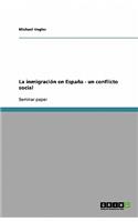 La Inmigración En España - Un Conflicto Social