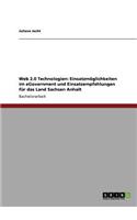 Web 2.0 Technologien: Einsatzmöglichkeiten im eGovernment und Einsatzempfehlungen für das Land Sachsen Anhalt(German)